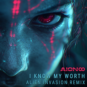 I Know My Worth (Alien Invasion Remix)